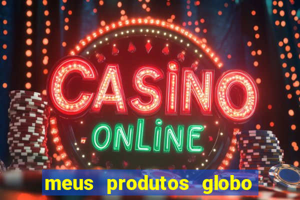 meus produtos globo com pagamento